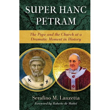 Super Hanc Petram: The Pope and the Church at a Dramatic Moment in History