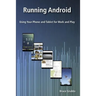 Running Android: Using Your Phone and Tablet for Work and Play