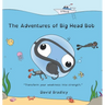 The Adventures of Big Head Bob - Transform Your Weakness into Strength