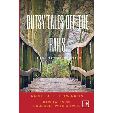 Gutsy Tales Off the Rails: Living Out Loud