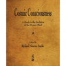 Cosmic Consciousness: A Study in the Evolution of the Human Mind