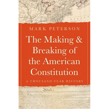 The Making and Breaking of the American Constitution: A Thousand-Year History