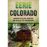 Eerie Colorado: Mountain Folklore, Monsters and Tales of the Supernatural