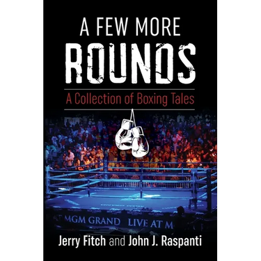 A Few More Rounds: A Collection of Boxing Tales