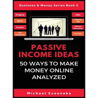Passive Income Ideas: 50 Ways to Make Money Online Analyzed