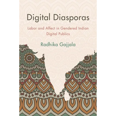 Digital Diasporas: Labor and Affect in Gendered Indian Digital Publics