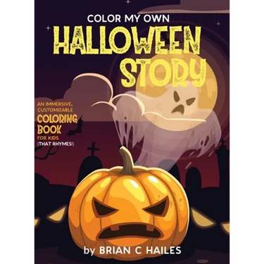 Color My Own Halloween Story: An Immersive, Customizable Coloring Book for Kids (That Rhymes!)