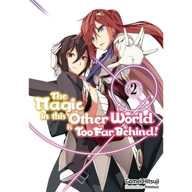 The Magic in This Other World Is Too Far Behind! Volume 2 (Light Novel)