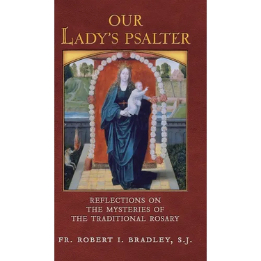 Our Lady's Psalter: Reflections on the Mysteries of the Traditional Rosary