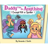 Daddy Can Do Anything (Except Kill a Spider)
