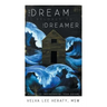 The Dream Belongs to the Dreamer: A Hands-On, How-To, Step-By-Step Guide to Understanding Your Dreams