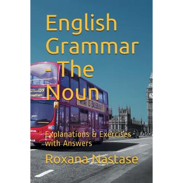 English Grammar - The Noun: Explanations & Exercises with Key