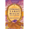 Everyday Tarot Magic: Spells and Meditations