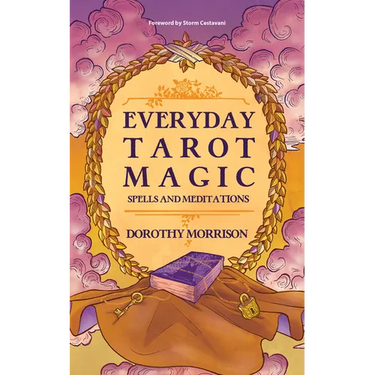 Everyday Tarot Magic: Spells and Meditations