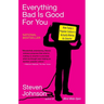 Everything Bad is Good for You: How Today's Popular Culture Is Actually Making Us Smarter
