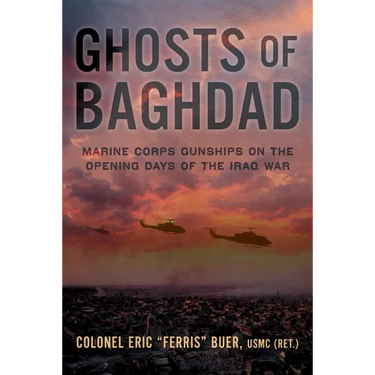 Ghosts of Baghdad: Marine Corps Gunships on the Opening Days of the Iraq War