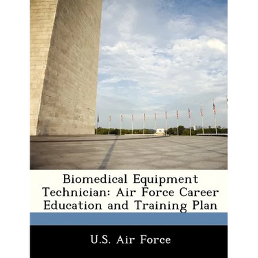 Biomedical Equipment Technician: Air Force Career Education and Training Plan