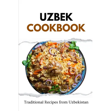 Uzbek Cookbook: Traditional Recipes from Uzbekistan