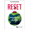 Reset: Rethinking Our World and Creating a Different Future