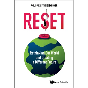 Reset: Rethinking Our World and Creating a Different Future