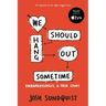 We Should Hang Out Sometime: Embarrassingly, a True Story