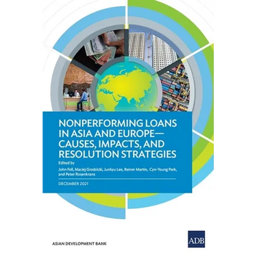 Nonperforming Loans in Asia and Europe: Causes, Impacts, and Resolution Strategies