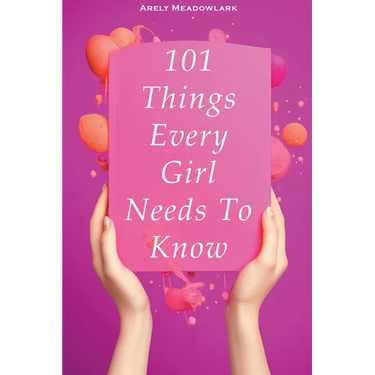 101 Things Every Girl Needs To Know