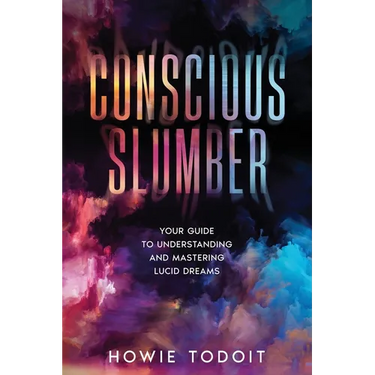 Conscious Slumber: Your Guide to Understanding and Mastering Lucid Dreams