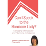 Can I Speak to the Hormone Lady?: Managing Menopause and Hormone Imbalances