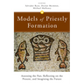 Models of Priestly Formation: Assessing the Past, Reflecting on the Present, and Imagining the Future