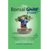 The Bonsai Student: Why modern parenting limits children's potential at school and practical strategies to turn it around