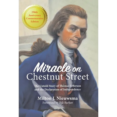 Miracle on Chestnut Street: The Untold Story of Thomas Jefferson and the Declaration of Independence