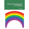 Paint Me The Colours Of The Rainbow: Summer 2021