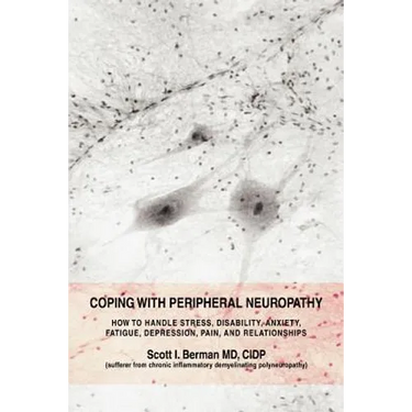 Coping with Peripheral Neuropathy: How to Handle Stress, Disability, Anxiety, Fatigue, Depression, Pain, and Relationships