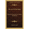 The Art Of The Body: Rhythmic Exercises For Health And Beauty