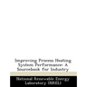 Improving Process Heating System Performance: A Sourcebook for Industry