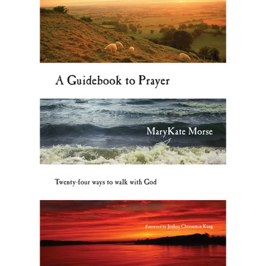 A Guidebook to Prayer: Twenty-Four Ways to Walk with God