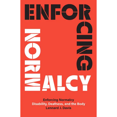 Enforcing Normalcy: Disability, Deafness, and the Body