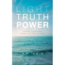 Light Truth Power: Finding Your Light When the Path is Dark