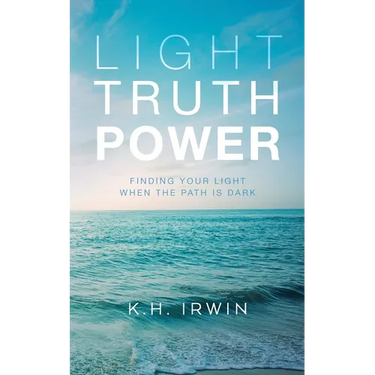 Light Truth Power: Finding Your Light When the Path is Dark