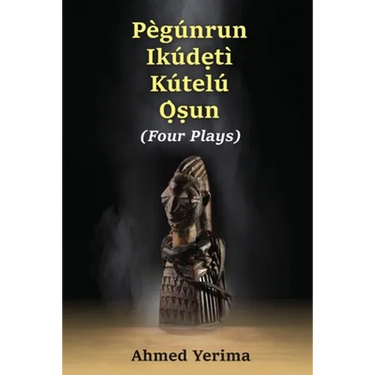 Pègúnrun Ikúdętì Kútelù Òsun: Four Plays