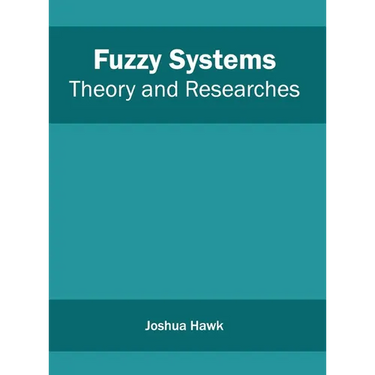 Fuzzy Systems: Theory and Researches