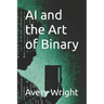 AI and the Art of Binary