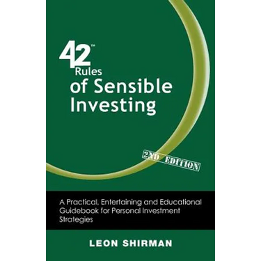 42 Rules of Sensible Investing (2nd Edition): A Practical, Entertaining and Educational Guidebook for Personal Investment Strategies