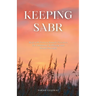 Keeping Sabr: Heal with Proven Sunnah Practices for Emotional Wellbeing and Mental Strength