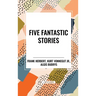 Five Fantastic Stories