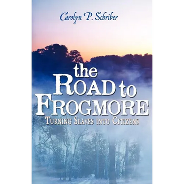 The Road to Frogmore: Turning Slaves into Citizens