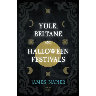 Yule, Beltane, and Halloween Festivals (Folklore History Series)