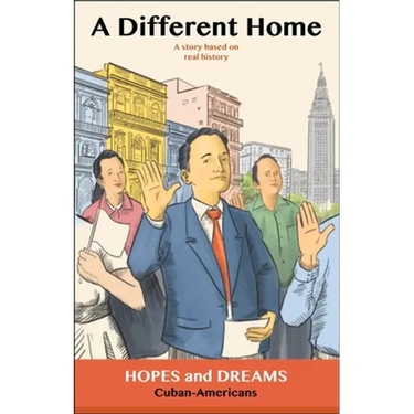 A Different Home: Cuban Americans: A Story Based on Real History