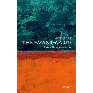 The Avant-Garde: A Very Short Introduction